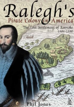 Ralegh's Pirate Colony in America