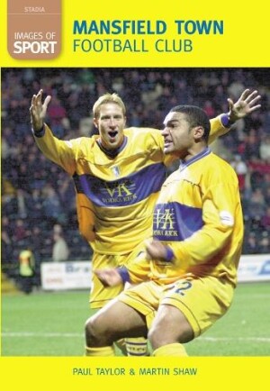 Mansfield Town Football Club: Images of Sport