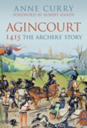 Agincourt 1415: The Archers' Story