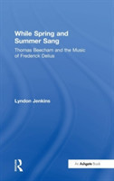 While Spring and Summer Sang: Thomas Beecham and the Music of Frederick Delius