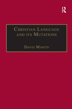 Christian Language and its Mutations Essays in Sociological Understanding