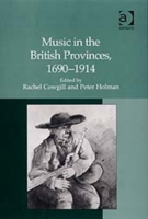 Music in the British Provinces, 1690–1914