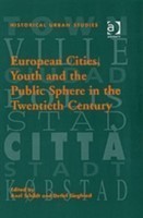 European Cities, Youth and the Public Sphere in the Twentieth Century