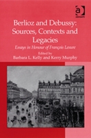 Berlioz and Debussy: Sources, Contexts and Legacies