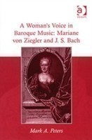 Woman's Voice in Baroque Music: Mariane von Ziegler and J.S. Bach