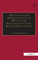 Orientalism and Representations of Music in the Nineteenth-Century British Popular Arts