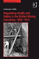 Regulating Health and Safety in the British Mining Industries, 1800–1914