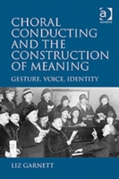 Choral Conducting and the Construction of Meaning