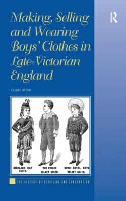 Making, Selling and Wearing Boys' Clothes in Late-Victorian England