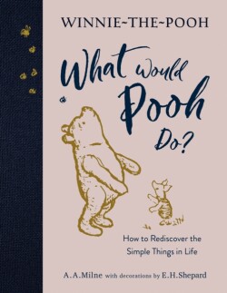 Winnie-the-Pooh: What Would Pooh Do?
