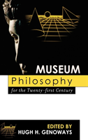 Museum Philosophy for the Twenty-First Century