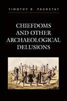 Chiefdoms and Other Archaeological Delusions