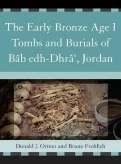 Early Bronze Age I Tombs and Burials of Bâb Edh-Dhrâ', Jordan