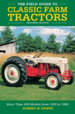 Field Guide to Classic Farm Tractors, Expanded Edition