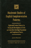 Diachronic Studies of English Complementation Patterns Eighteenth Century Evidence in Tracing the Development of Verbs and Adjectives Selecting Prepositions and Complement Clauses
