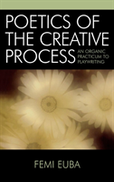 Poetics of the Creative Process An Organic Practicum to Playwriting