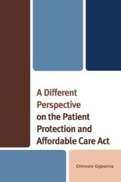 Different Perspective on the Patient Protection and Affordable Care Act