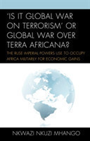 'Is It Global War on Terrorism' or Global War over Terra Africana?