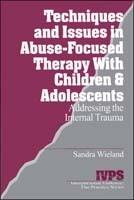 Techniques and Issues in Abuse-Focused Therapy with Children & Adolescents