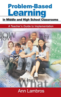Problem-Based Learning in Middle and High School Classrooms