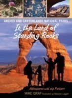 Arches and Canyonlands National Parks: In the Land of Standing Rocks