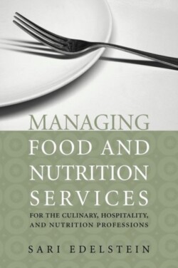 Managing Food and Nutrition Services for the Culinary, Hospitality, and Nutrition Professions