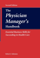 Physician Manager's Handbook:  Essential Business Skills for Succeeding in Health Care