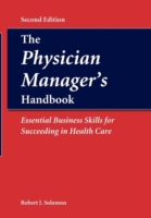 Physician Manager's Handbook: Essential Business Skills for Succeeding in Health Care