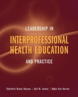Leadership In Interprofessional Health Education And Practice