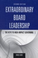 Extraordinary Board Leadership: The Keys To High Impact Governing