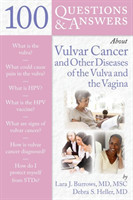 100 Questions & Answers About Vulvar Cancer and Other Diseases of the Vulva and Vagina