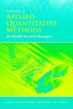 Essentials of Applied Quantitative Methods for Health Services Managers