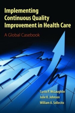 Implementing Continuous Quality Improvement In Health Care