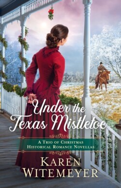 Under the Texas Mistletoe – A Trio of Christmas Historical Romance Novellas