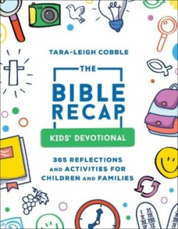 Bible Recap Kids` Devotional – 365 Reflections and Activities for Children and Families