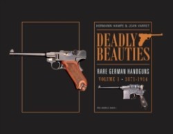 Deadly Beauties--Rare German Handguns, Vol. 1, 1871-1914