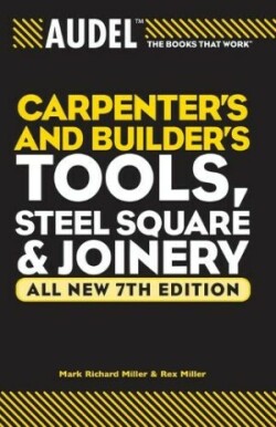 Audel Carpenter's and Builder's Tools, Steel Square, and Joinery