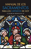 Manual de Los Sacramentos Para Los Católicos de Hoy