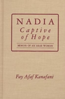 Nadia, Captive of Hope: Memoir of an Arab Woman