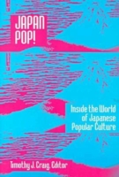 Japan Pop: Inside the World of Japanese Popular Culture