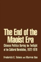 End of the Maoist Era: Chinese Politics During the Twilight of the Cultural Revolution, 1972-1976