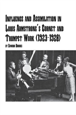 Influence and Assimilation in Louis Armstrong's Cornet and Trumpet Work (1923-1928)