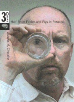 Half-Brain Fables and Figs in Paradise The 3D Mind, Volume 1