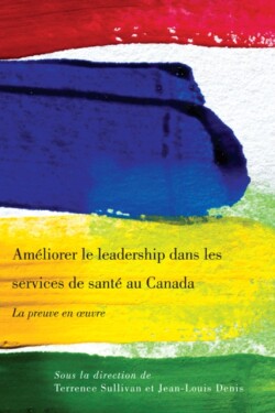 Ameliorer le leadership dans les services de sante au Canada