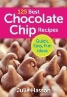 125 Best Chocolate Chip Recipes: Quick, Easy, Fun Ideas