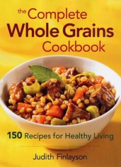 Complete Whole Grains Cookbook