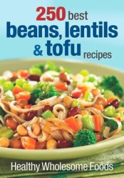 250 Best Beans, Lentils & Tofu Recipes