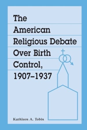 American Religious Debate Over Birth Control, 1907-1937