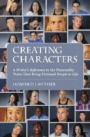 Creating Characters A Writer's Reference to the Personality Traits That Bring Fictional People to Life