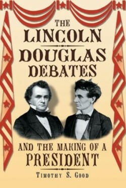 Lincoln-Douglas Debates and the Making of a President